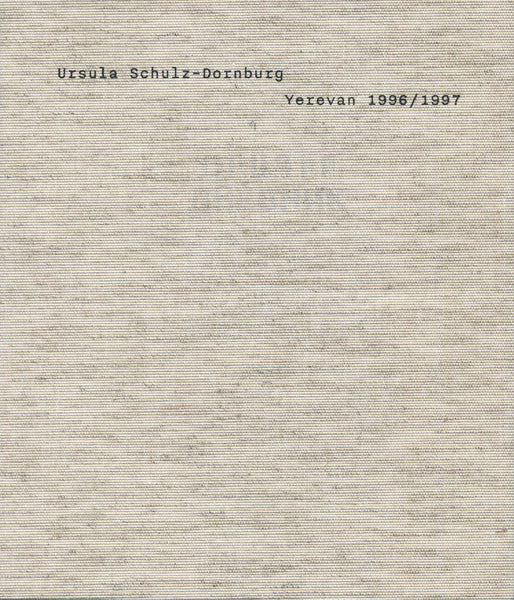 【古本】ウルスラ・シュルツ=ドルンブルグ 作品集: Ursula Schulz-Dornburg: Yerevan 1996/1997