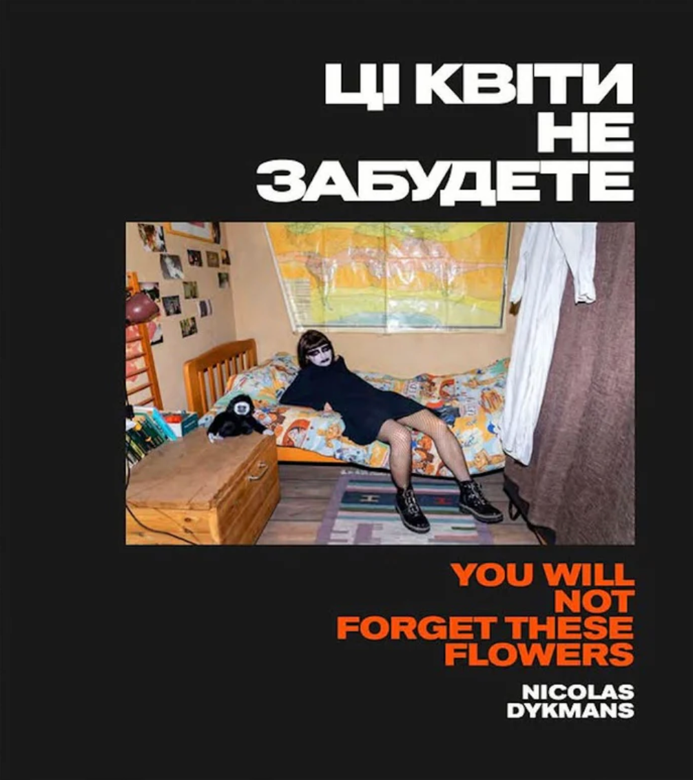 ニコラ・ディクマンス 写真集: NICOLAS DYKMANS: YOU WILL NOT FORGET THESE FLOWERS