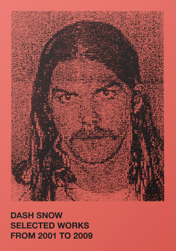 ダッシュ・スノウ: Selected Works 2001-2009 | Dash Snow | Nieves ダッシュ・スノウ: Selected Works 2001-2009 | Dash Snow | Nieves
