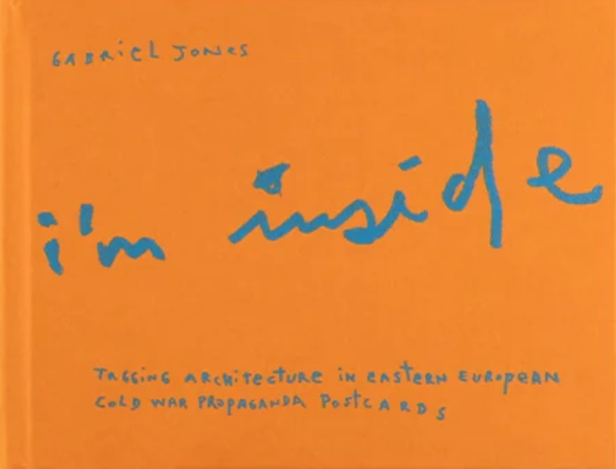 ガブリエル・ジョーンズ 作品集: Gabriel Jones: I’m Inside: Tagging architecture in Eastern European cold war propaganda postcards