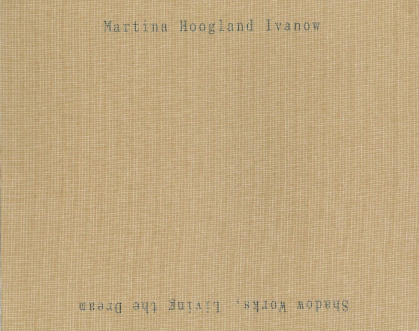 マルティーナ・ホーグランド・イワノフ 写真集: Martina Hoogland Ivanow: Shadow Works, Living the Dream