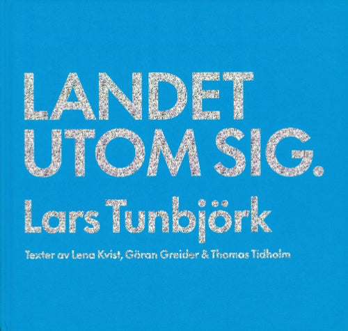 Landet utom sig - Lars Tunbjörk | スウェーデン写真 – flotsam books