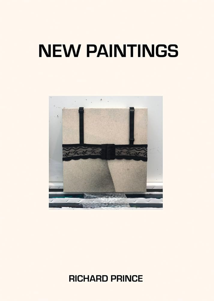 リチャード・プリンス 作品集: Richard Prince: New Paintings