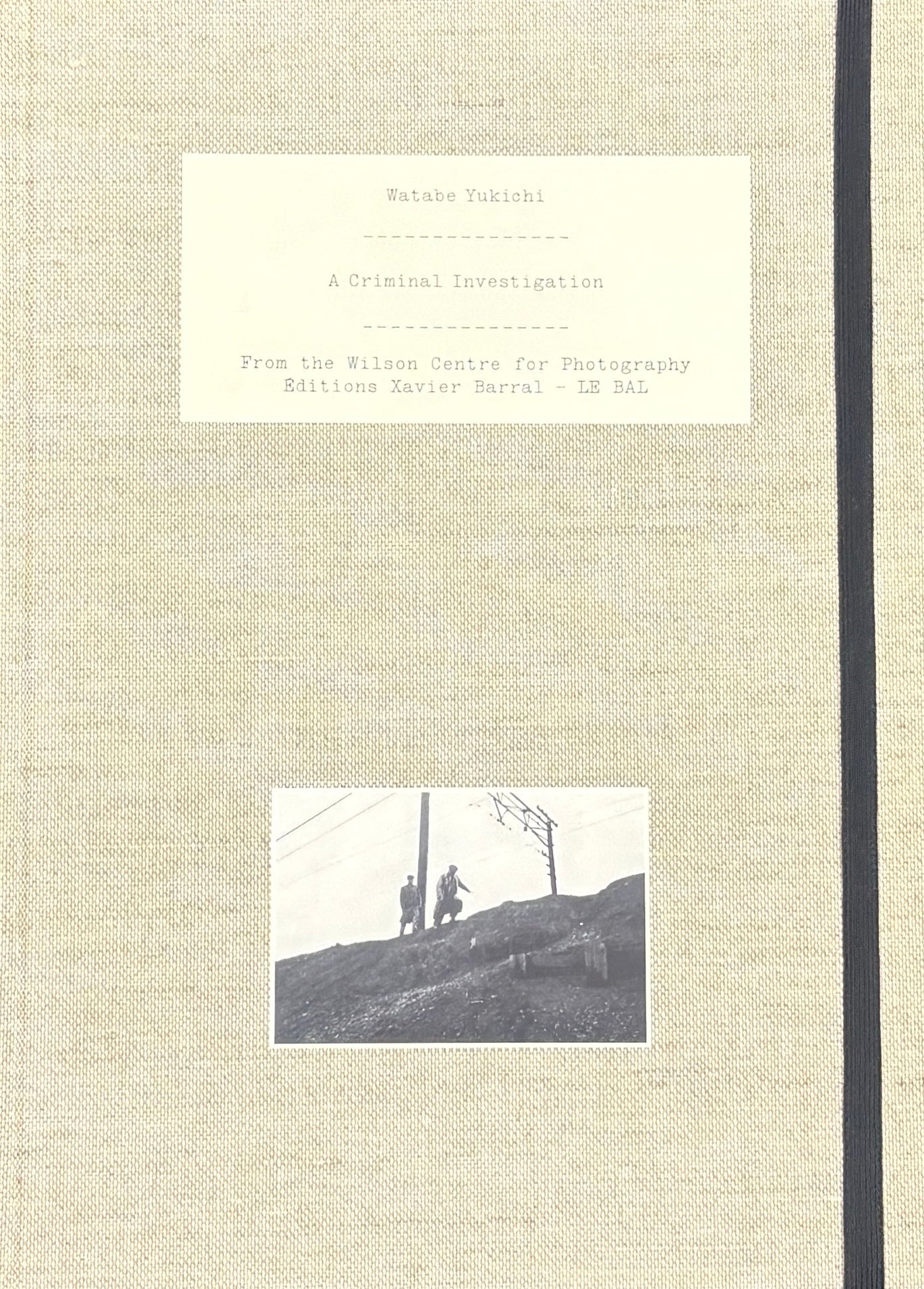【古本】渡部雄吉 写真集: Yukichi Watabe: A CRIMINAL INVESTIGATION