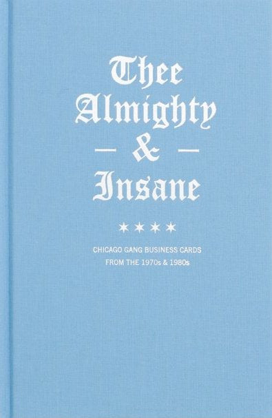 THEE ALMIGHTY & INSANE: Chicago Gang Business Cards from the 1970s & 1980s【3rd edition】