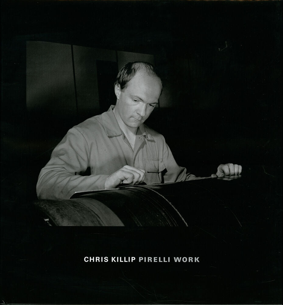 クリス・キリップ 写真集: Chris Killip: Pirelli Work