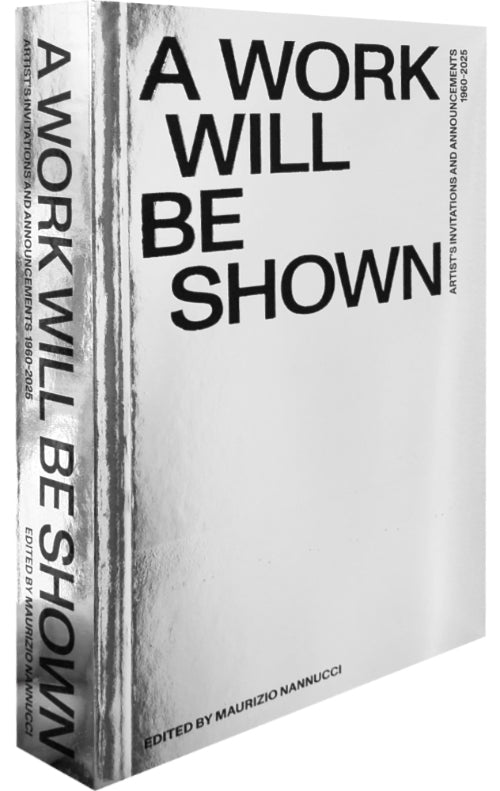 マウリツィオ・ナンヌッチ: Maurizio Nannucci: A Work will be Shown. Artist's Invitations and Announcements 1960-2020