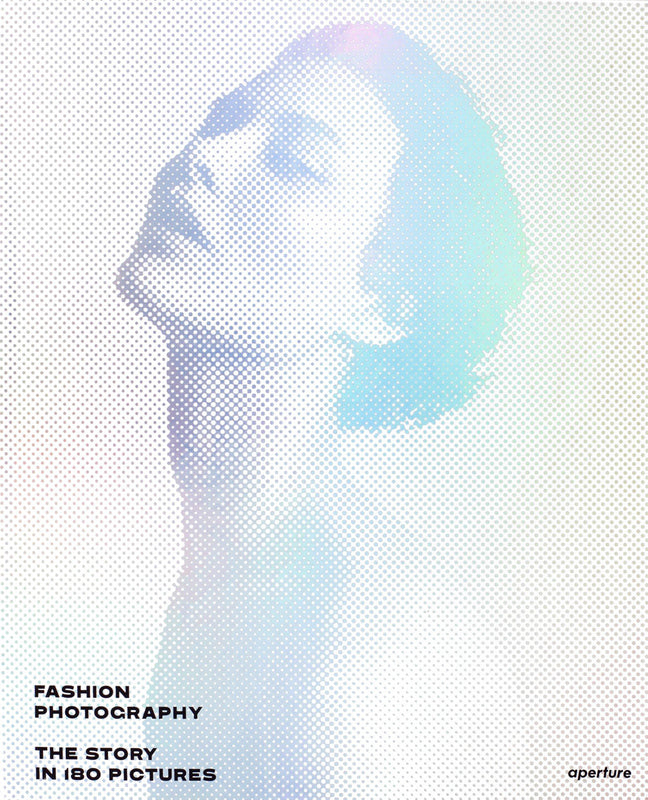 ファッション写真: FASHION PHOTOGRAPHY: THE STORY IN 180 PICTURES