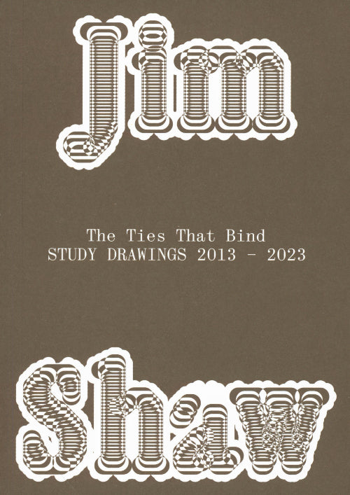 ジム・ショウ 作品集: JIM SHAW: The Ties That Bind: Study Drawings 2013-2023