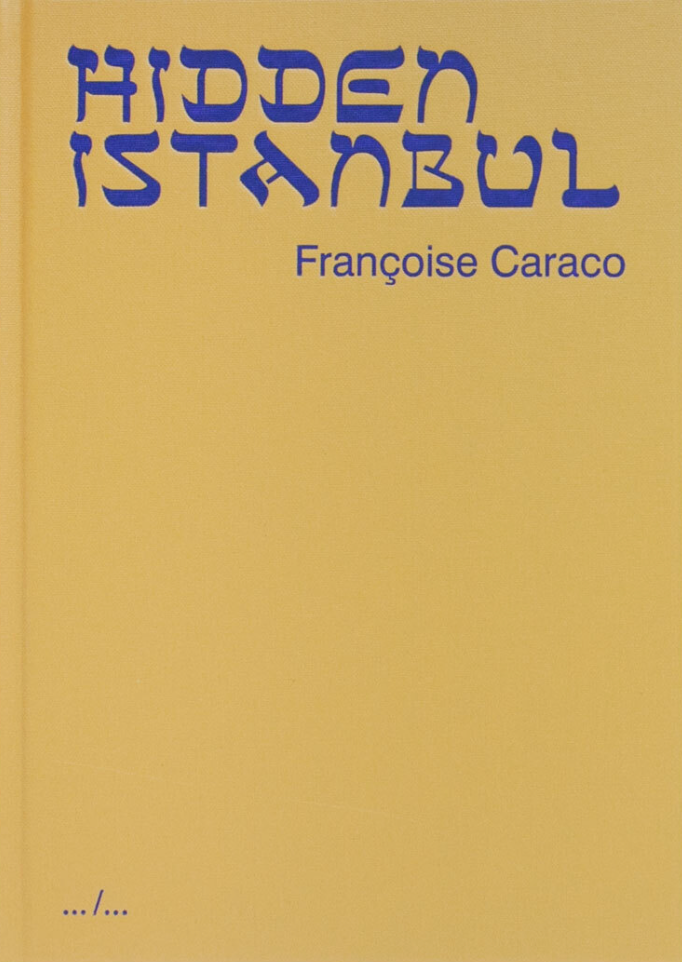 【古本】フランソワーズ・カラコ 写真集: Françoise Caraco: HIDDEN ISTANBUL