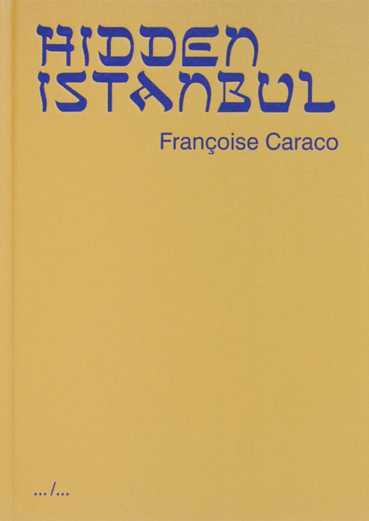 【古本】フランソワーズ・カラコ 写真集: Françoise Caraco: HIDDEN ISTANBUL