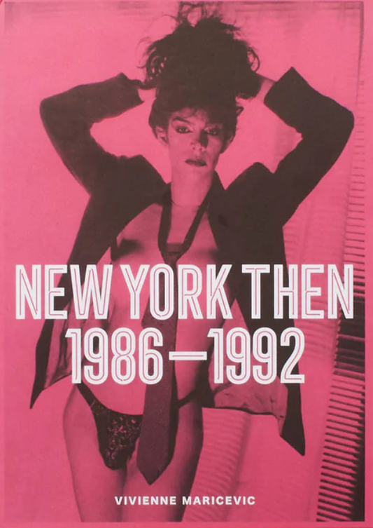 ヴィヴィアン・マリセヴィッチ 写真集: VIVIENNE MARICEVIC: NEW YORK THEN 1986–1992