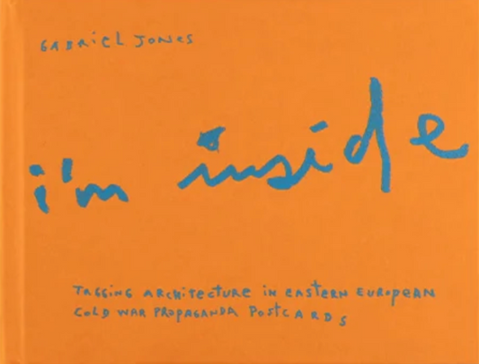 ガブリエル・ジョーンズ 作品集: Gabriel Jones: I’m Inside: Tagging architecture in Eastern European cold war propaganda postcards