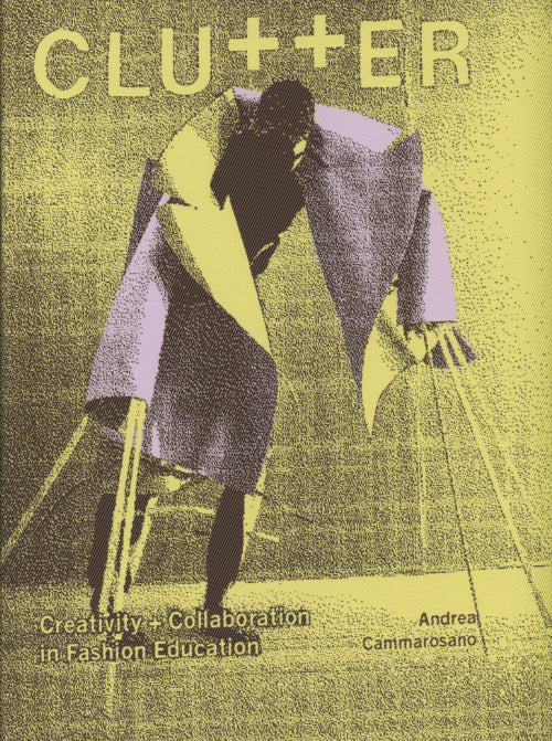 アンドレア・カマロサーノ: Andrea Cammarosano: CLU++ER: CREATIVITY + COLLABORATION IN FASHION EDUCATION