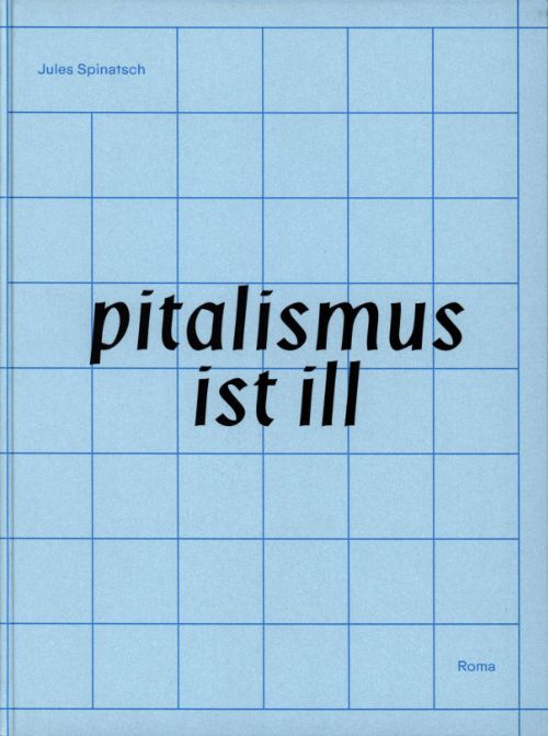 ジュール・スピナッチ 作品集: Jules Spinatsch: pitalismus ist ill