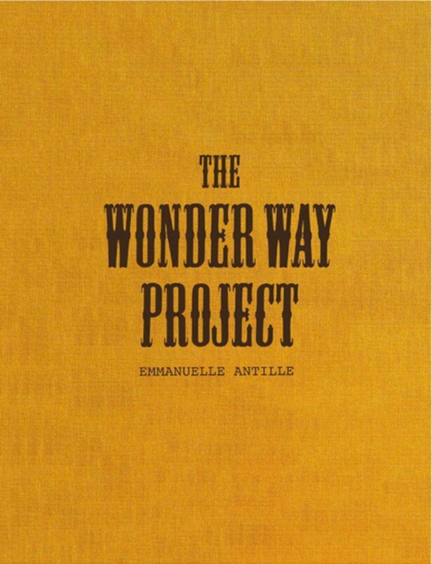 エマニュエル・アンティーユ 作品集: Emmanuelle Antille: The Wonder Way Project