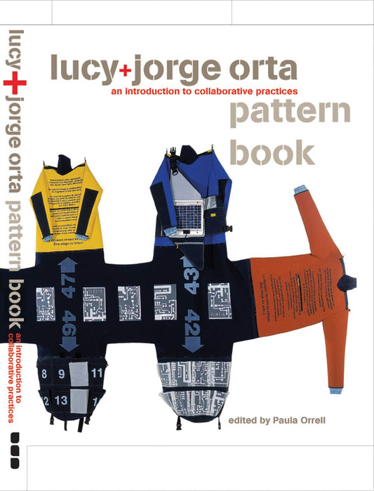 LUCY+JORGE ORTA: PATTERN BOOK: AN INTRODUCTION TO COLLABORATIVE PRACTICES