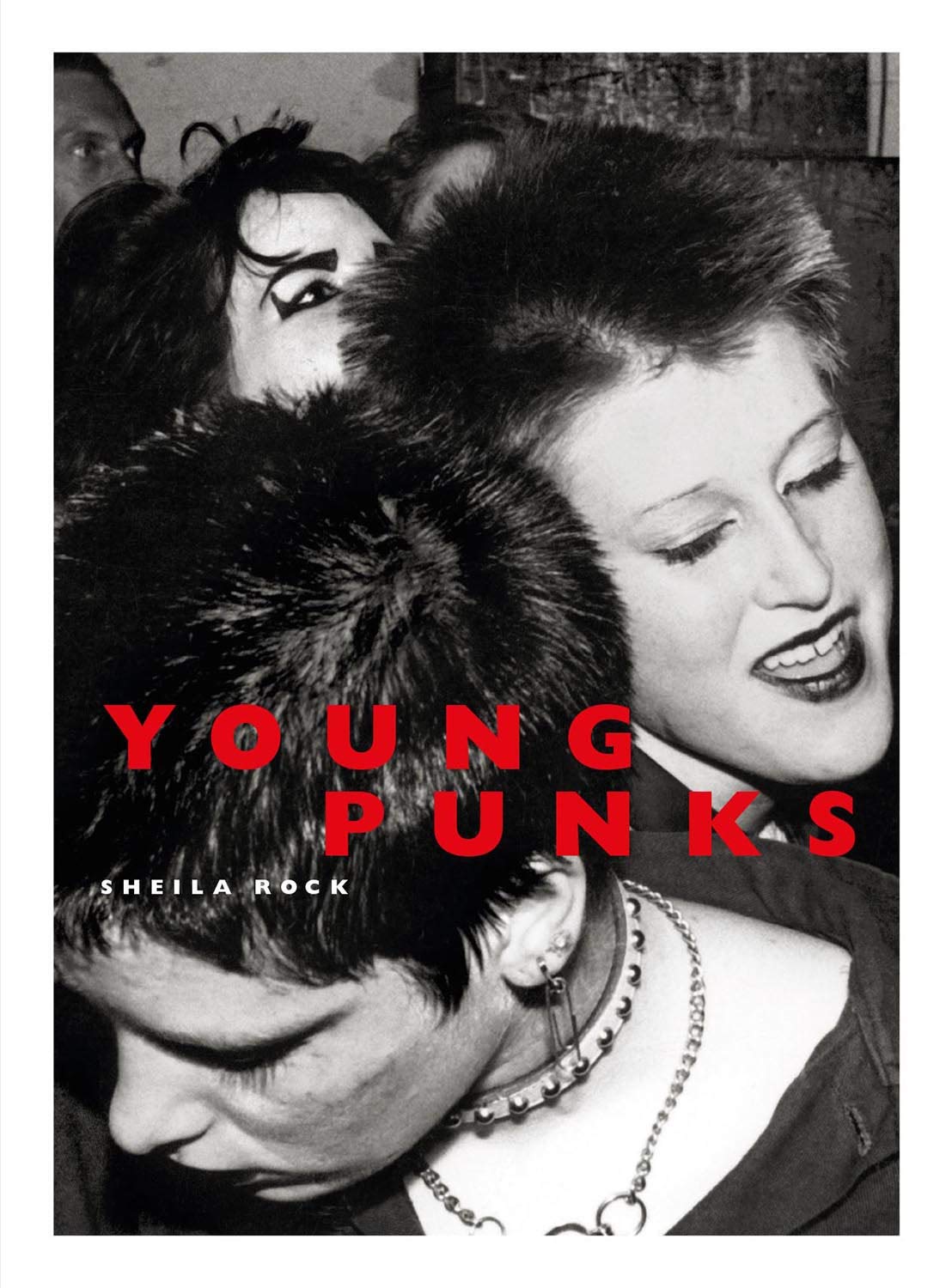 シーラ・ロック 写真集: Sheila Rock: The Young Punks
