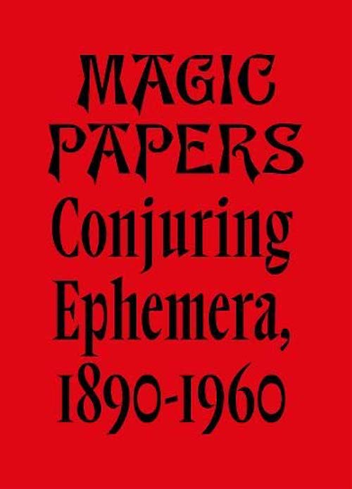 【古本】MAGIC PAPERS: Conjuring Ephemera, 1890-1960