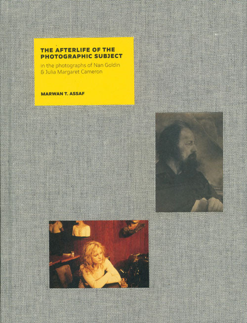 【古本】THE AFTERLIFE OF THE PHOTOGRAPHIC SUBJECT: IN THE PHOTOGRAPHS OF NAN GOLDIN AND JULIA MARGARET CAMERON