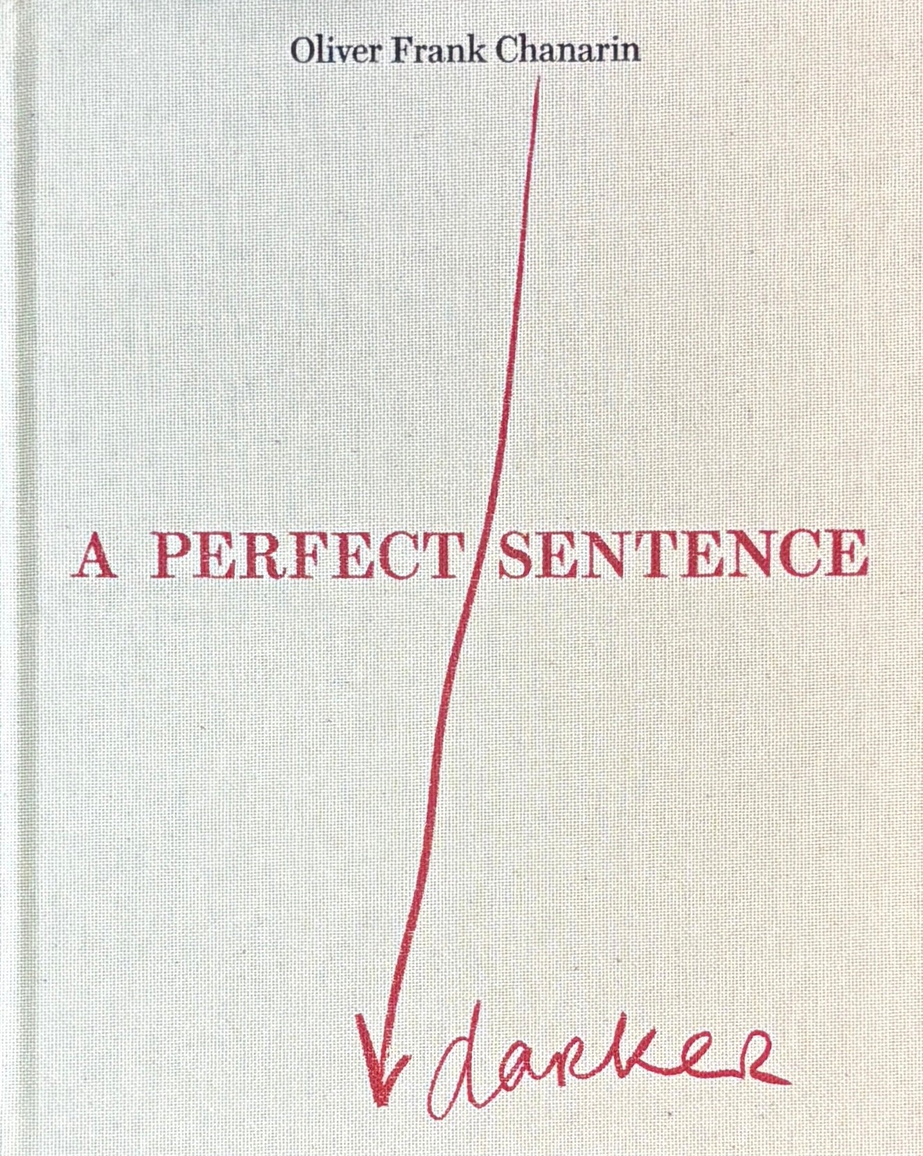 オリヴァー・フランク・チャナリン 写真集: Oliver Frank Chanarin: A Perfect Sentence