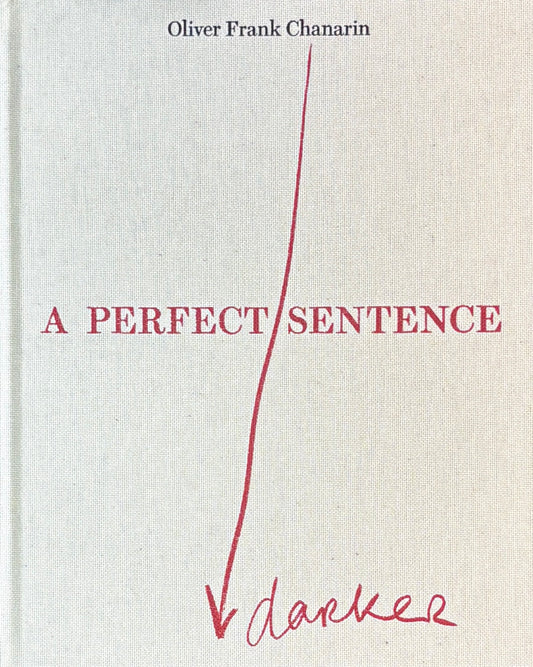 オリヴァー・フランク・チャナリン 写真集: Oliver Frank Chanarin: A Perfect Sentence