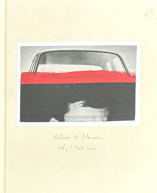 【古本】カトリアン・デ・ブラウワー 作品集: Katrien De Blauwer: WHY I HATE CARS