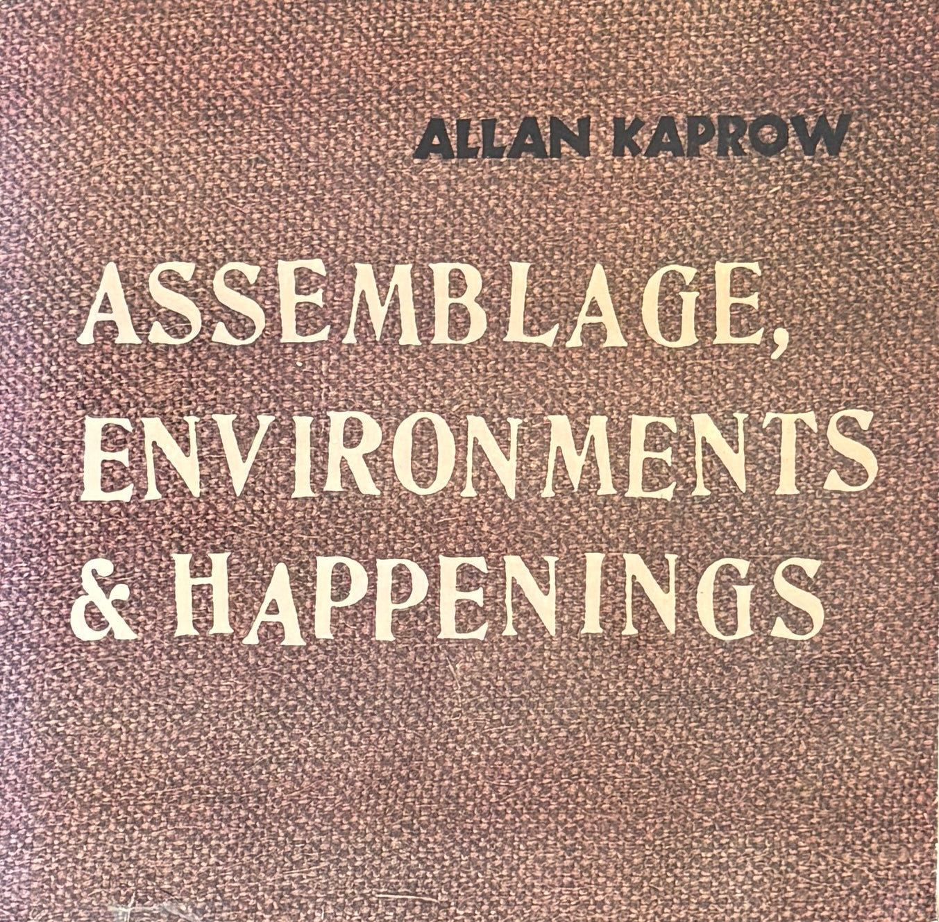 【古本】アラン・カプロー: Allan Kaprow: Assemblage, Environments & Happenings