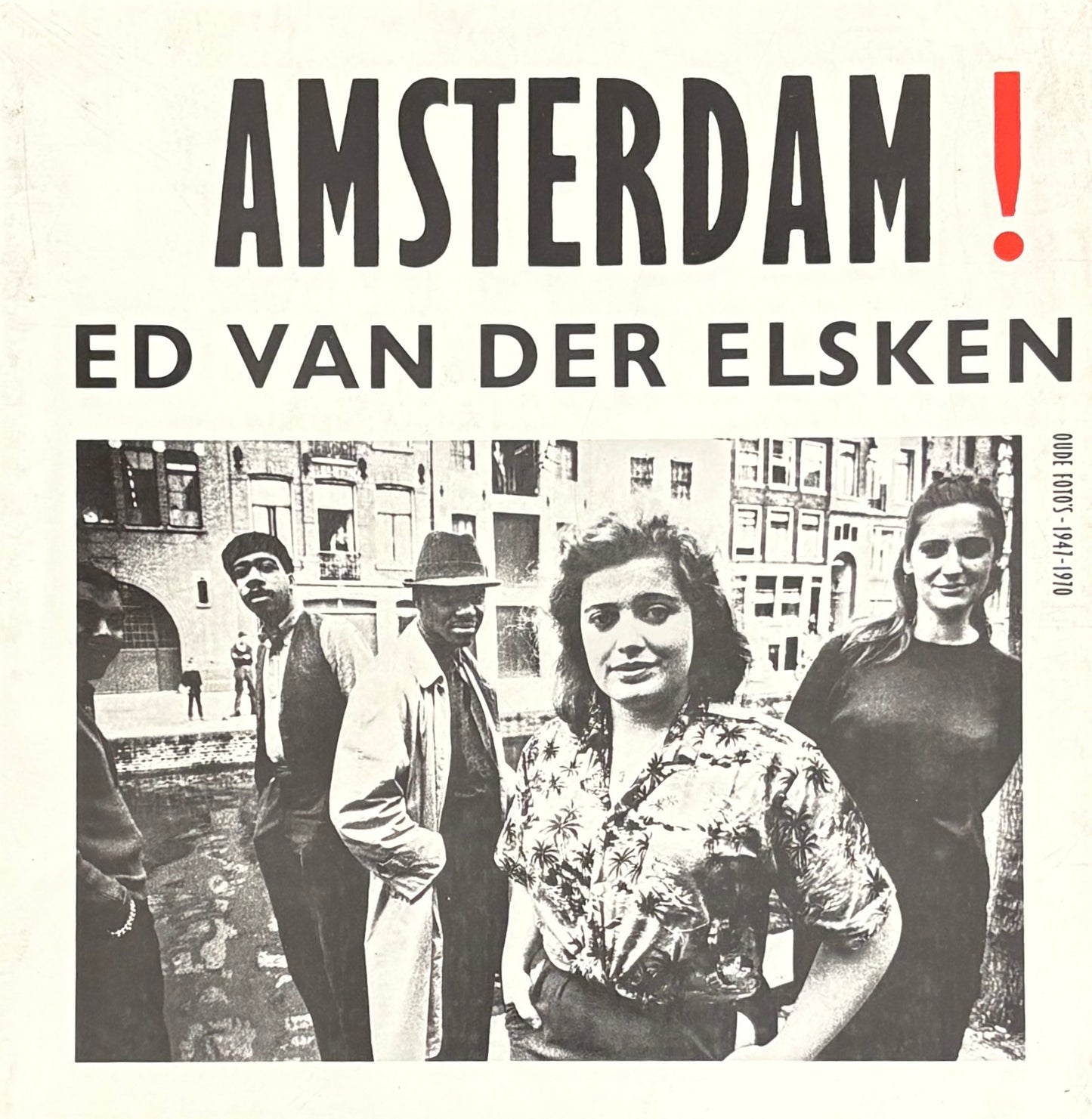 【古本】エド・ファン・デル・エルスケン 写真集: Ed van der Elsken: Amsterdam!: Oude Foto's 1947-1970