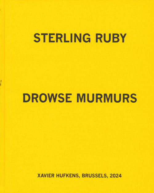 スターリング・ルビー 作品集: STERLING RUBY: Drowse Murmurs
