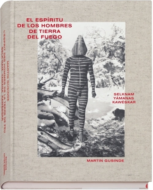 マルティン・グシンデ  写真集: MARTIN GUSINDE: EL ESPIRITU DE LOS HOMBRES DE TIERRA DEL FUEGO [スペイン語版]