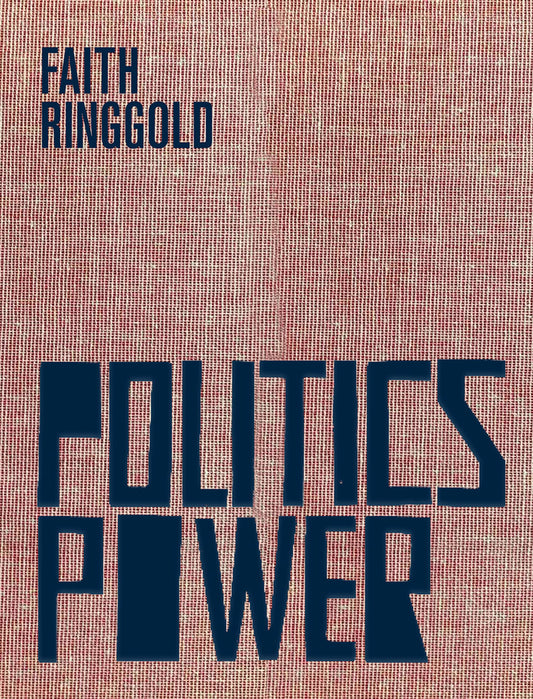 フェイス・リングゴールド 作品集: Faith Ringgold: Politics / Power