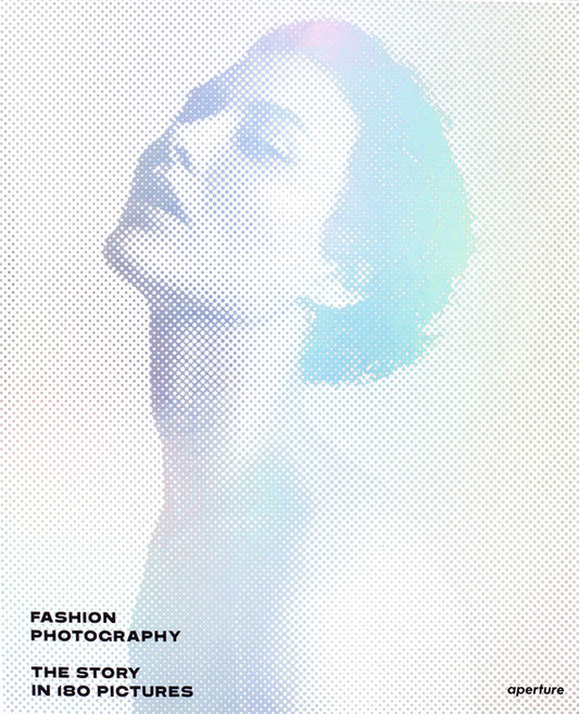 ファッション写真: FASHION PHOTOGRAPHY: THE STORY IN 180 PICTURES