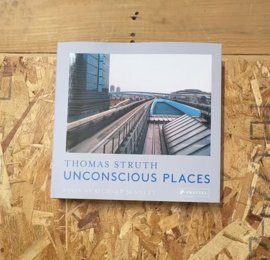 トーマス・シュトルート 写真集: Thomas Struth: Unconscious Places