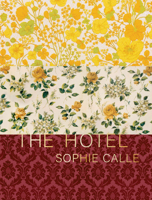 ソフィ・カル 作品集: Sophie Calle: The Hotel